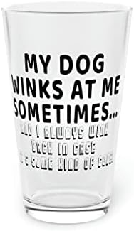 Bira bardağı Bira Bardağı 16 oz Komik Söyleyerek Köpek Bana Göz Kırpıyor Bazen Kadın Erkek Köpek Sevgilisi Yenilik